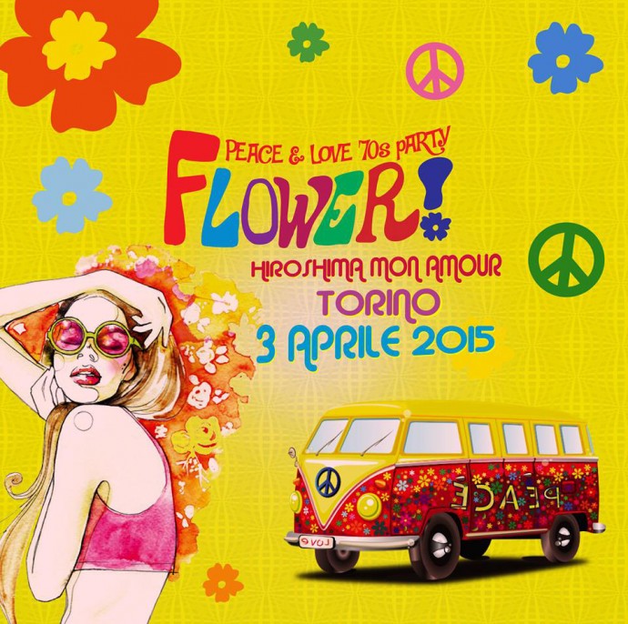 FLOWER! Peace & Love 70s Party sbarca venerdì 3 aprile 2015 all' Hiroshima Mon Amour di Torino 